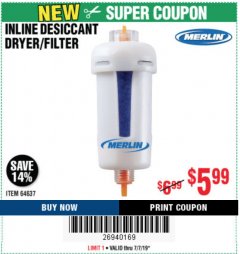 Harbor Freight Coupon INLINE DESICCANT DRYER/FILTER Lot No. 64637 Expired: 7/7/19 - $5.99