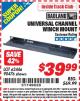 Harbor Freight ITC Coupon UNIVERSAL CHANNEL WINCH MOUNT Lot No. 62446/90476 Expired: 2/28/15 - $39.99