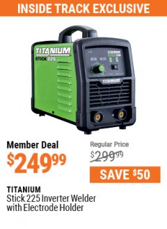 Harbor Freight ITC Coupon TITANIUM STICK 225 INVERTER WELDER WITH ELECTRODE HOLDER Lot No. 64978 Expired: 7/29/21 - $249.99