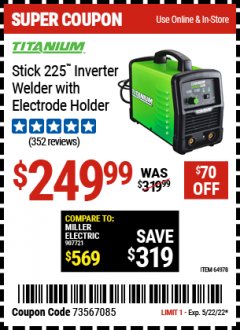 Harbor Freight Coupon TITANIUM STICK 225 INVERTER WELDER WITH ELECTRODE HOLDER Lot No. 64978 Expired: 5/22/22 - $249.99