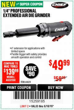Harbor Freight Coupon CHIEF 1/4" PROFESSIONAL EXTENDED AIR DIE GRINDER Lot No. 64624 Expired: 6/10/19 - $49.99