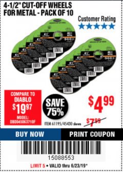 Harbor Freight Coupon 4-1/2" CUT-OFF WHEELS FOR METAL-PACK OF 10 Lot No. 61195/45430 Expired: 6/23/19 - $4.99