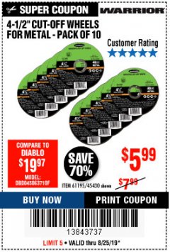 Harbor Freight Coupon 4-1/2" CUT-OFF WHEELS FOR METAL-PACK OF 10 Lot No. 61195/45430 Expired: 8/25/19 - $5.99