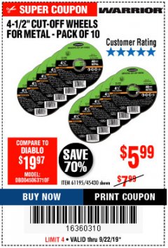 Harbor Freight Coupon 4-1/2" CUT-OFF WHEELS FOR METAL-PACK OF 10 Lot No. 61195/45430 Expired: 9/22/19 - $5.99