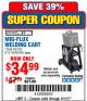 Harbor Freight Coupon MIG-FLUX WELDING CART Lot No. 69340/60790/90305/61316 Expired: 9/11/17 - $34.99