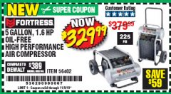 Harbor Freight Coupon FORTRESS 5 GALLON 1.6 HP HIGH PERFORMANCE OIL-FREE AIR COMPRESSOR Lot No. 56402 Expired: 11/9/19 - $329.99