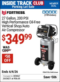 Harbor Freight Coupon FORTRESS 27 GALLON, 200 PSI HIGH PERFORMANCE OIL-FREE VERTICAL SHOP/AUTO AIR COMPRESSOR Lot No. 56403/57254 Valid: 12/31/69 - 6/4/26 - $349.99
