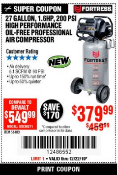 Harbor Freight Coupon FORTRESS 27 GALLON OIL-FREE PROFESSIONAL AIR COMPRESSOR Lot No. 56403 Expired: 12/22/19 - $379.99