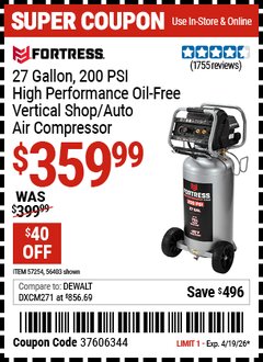 Harbor Freight Coupon FORTRESS 27 GALLON, 200 PSI HIGH PERFORMANCE OIL-FREE VERTICAL SHOP/AUTO AIR COMPRESSOR Lot No. 56403/57254 Valid Thru: 4/19/26 - $359.99