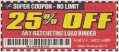 Harbor Freight Coupon 25PCT OFF ANY RATCHETING LOAD BINDER Lot No. 5511, 36022, 66889 Expired: 7/31/19 - $0