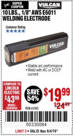 Harbor Freight Coupon VULCAN 1/8 IN. AWS E6011 WELDING ELECTRODE 10.00 LB. Lot No. 63503 Expired: 8/4/19 - $19.99