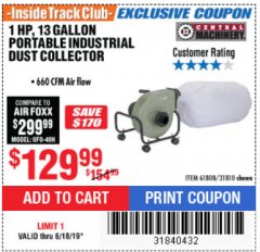 Harbor Freight ITC Coupon 13 GALLON INDUSTRIAL PORTABLE DUST COLLECTOR Lot No. 61808/31810 Expired: 6/18/19 - $129.99