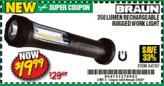 Harbor Freight Coupon BRAUN 350 LUMEN RECHARCHABLE RUGGED WORKLIGHT Lot No. 64797 Expired: 2/8/20 - $19.99