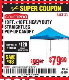 Harbor Freight Coupon COVERPRO 10 FT. X 10 FT. HEAVY DUTY STRAIGHT-LEG POP-UP CANOPY Lot No. 56410 Expired: 12/17/19 - $79.99