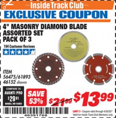 Harbor Freight ITC Coupon 4" MASONRY DIAMOND BLADE ASSORTED SET - PACK OF 3 Lot No. 56475/61893/46152 Expired: 4/30/20 - $13.66