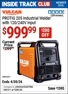Harbor Freight Coupon VULCAN PROTIG 205 INDUSTRIAL WELDER WITH 120/240V INPUT Lot No. 56254 Valid: 12/31/69 - 4/30/26 - $999.99