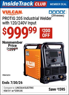 Harbor Freight ITC Coupon VULCAN PROTIG 205 INDUSTRIAL WELDER WITH 120/240V INPUT Lot No. 56254 Valid Thru: 7/30/26 - $999.99