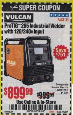 Harbor Freight Coupon VULCAN PROTIG 205 INDUSTRIAL WELDER WITH 120/240 VOLT INPUT Lot No. 56254 Expired: 7/5/20 - $899.99