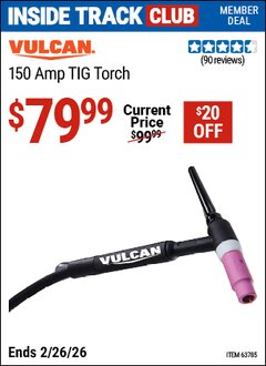 Harbor Freight Coupon VULCAN 150 AMP TIG TORCH Lot No. 63785 Valid: 12/31/69 - 2/26/26 - $79.99