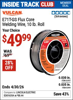Harbor Freight Coupon VULCAN E71T-GS FLUX CORE WELDING WIRE, 10 LB. ROLL Lot No. 63494/63497 Valid: 12/31/69 - 4/30/26 - $49.99