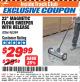Harbor Freight ITC Coupon 22 IN. MAGNETIC FLOOR SWEEPER WITH RELEASE Lot No. 98399 Expired: 3/31/18 - $29.99