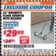 Harbor Freight ITC Coupon 22 IN. MAGNETIC FLOOR SWEEPER WITH RELEASE Lot No. 98399 Expired: 4/30/18 - $29.99