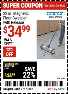 Harbor Freight Coupon 22 IN. MAGNETIC FLOOR SWEEPER WITH RELEASE Lot No. 98399 Expired: 3/9/23 - $34.99