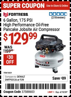 Harbor Freight Coupon FORTRESS 6 GALLON, 175 PSI HIGH PERFORMANCE OIL-FREE PANCAKE JOBSITE AIR COMPRESSOR Lot No. 56829 Expired: 4/19/26 - $129.99