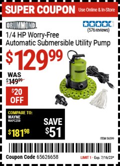 Harbor Freight Coupon DRUMMOND 1/4 HP WORRY-FREE AUTOMATIC SUBMERSIBLE UTILITY PUMP Lot No. 56599 Expired: 7/16/23 - $129.99