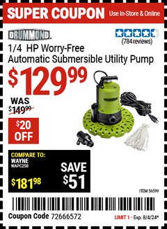 Harbor Freight Coupon DRUMMOND 1/4 HP WORRY-FREE SUBMERSIBLE UTILITY PUMP  Lot No. 56599 Expired: 8/4/24 - $129.99