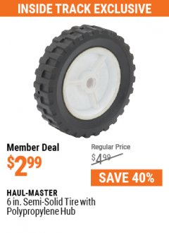 Harbor Freight ITC Coupon HAUL-MASTER 6 IN. SEMI-SOLID TIRE WITH POLYPROPYLENE HUB Lot No. 98950 Expired: 5/31/21 - $2.99