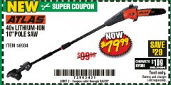 Harbor Freight Coupon ATLAS 40V LITHIUM-ION 10" POLE SAW Lot No. 56934 Expired: 6/30/20 - $79.99