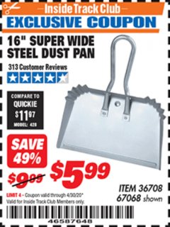 Harbor Freight ITC Coupon 16" SUPER WIDE STEEL DUST PAN Lot No. 36708/67068 Expired: 4/30/20 - $5.99