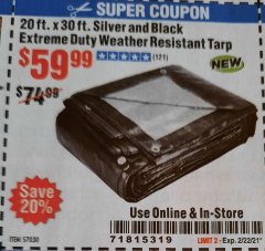 Harbor Freight Coupon 20 FT. X 30 FT. SILVER AND BLACK EXTREME-DUTY WEATHER-RESISTANT 12 MIL TARP Lot No. 57030 Expired: 2/22/21 - $59.99