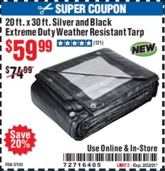 Harbor Freight Coupon 20 FT. X 30 FT. SILVER AND BLACK EXTREME-DUTY WEATHER-RESISTANT 12 MIL TARP Lot No. 57030 Expired: 2/22/21 - $59.99