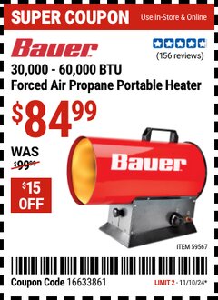 Harbor Freight Coupon BAUER 30,000 – 60,000 BTU FORCED AIR PROPANE PORTABLE HEATER Lot No. 59567 Expired: 11/10/24 - $84.99