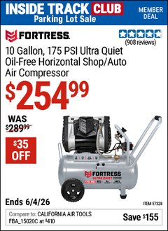 Harbor Freight Coupon FORTRESS 10 GALLON, 175 PSI ULTRA QUIET OIL-FREE HORIZONTAL SHOP/AUTO AIR COMPRESSOR Lot No. 57328 Valid: 12/31/69 - 6/4/26 - $254.99