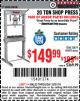 Harbor Freight Coupon 20 TON SHOP PRESS Lot No. 32879/60603 Expired: 12/31/16 - $149.99
