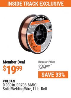Harbor Freight ITC Coupon VULCAN 0.035 IN. ER70S-6 MIG SOLID WELDING WIRE, 11.0 LB. ROLL Lot No. 63509 Expired: 5/31/21 - $19.99