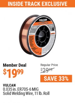 Harbor Freight ITC Coupon VULCAN 0.035 IN. ER70S-6 MIG SOLID WELDING WIRE, 11.0 LB. ROLL Lot No. 63509 Expired: 5/31/21 - $19.99
