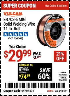 Harbor Freight Coupon VULCAN 0.035 IN. ER70S-6 MIG SOLID WELDING WIRE, 11.0 LB. ROLL Lot No. 63509 Expired: 8/18/22 - $29.99