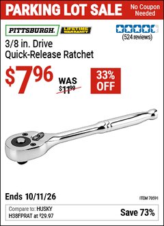 Harbor Freight Coupon PITTSBURGH 3/8 IN. DRIVE QUICK-RELEASE RATCHET Lot No. 70591/62287 Expired: 10/11/26 - $7.96