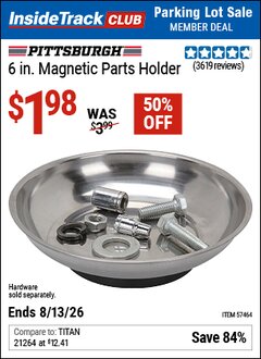 Harbor Freight Coupon PITTSBURGH 6 IN. MAGNETIC PARTS HOLDER Lot No. 57464 Valid: 12/31/69 - 8/13/26 - $1.98