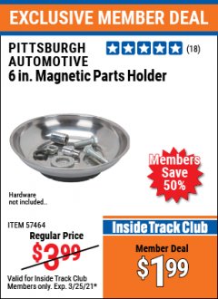 Harbor Freight ITC Coupon PITTSBURGH AUTOMOTIVE 6 IN. MAGNETIC PARTS HOLDER Lot No. 57464 Expired: 3/25/21 - $1.99