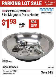Harbor Freight Coupon PITTSBURGH 6 IN. MAGNETIC PARTS HOLDER Lot No. 57464 EXPIRES: 8/16/26 - $1.98