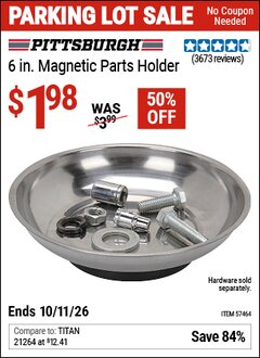 Harbor Freight Coupon PITTSBURGH 6 IN. MAGNETIC PARTS HOLDER Lot No. 57464 Valid Thru: 10/11/26 - $1.98