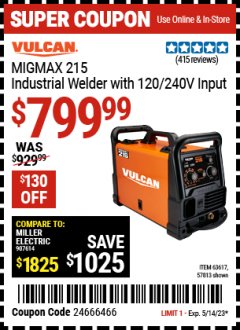 Harbor Freight Coupon VULCAN MIGMAX 215 INDUSTRIAL WELDER WITH 120/240V INPUT Lot No. 63617 Expired: 5/14/23 - $799.99