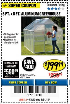 Harbor Freight Coupon 6 FT. x 8 FT. ALUMINUM GREENHOUSE Lot No. 47712/69714 Expired: 5/31/18 - $199.99