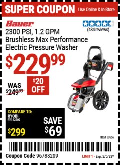 Harbor Freight Coupon 2300 PSI, 1.2 GPM BRUSHLESS MAX. PERFORMANCE ELECTRIC PRESSURE WASHER Lot No. 57656 Expired: 2/5/23 - $229.99