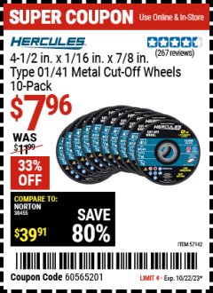 Harbor Freight Coupon 4-1/2 IN. X 1/16 IN. X 7/8 IN., TYPE 01/41 METAL CUT-OFF WHEELS, 10 PK. Lot No. 57142 Expired: 10/22/23 - $7.96